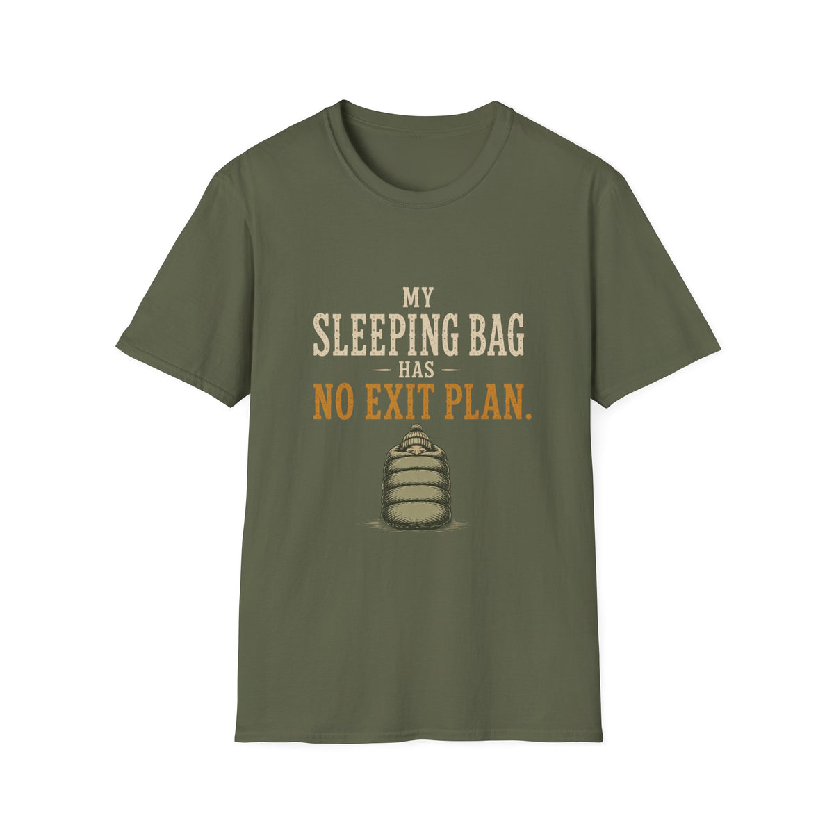 My Sleeping Bag Has No Exit Plan. T‑Shirt