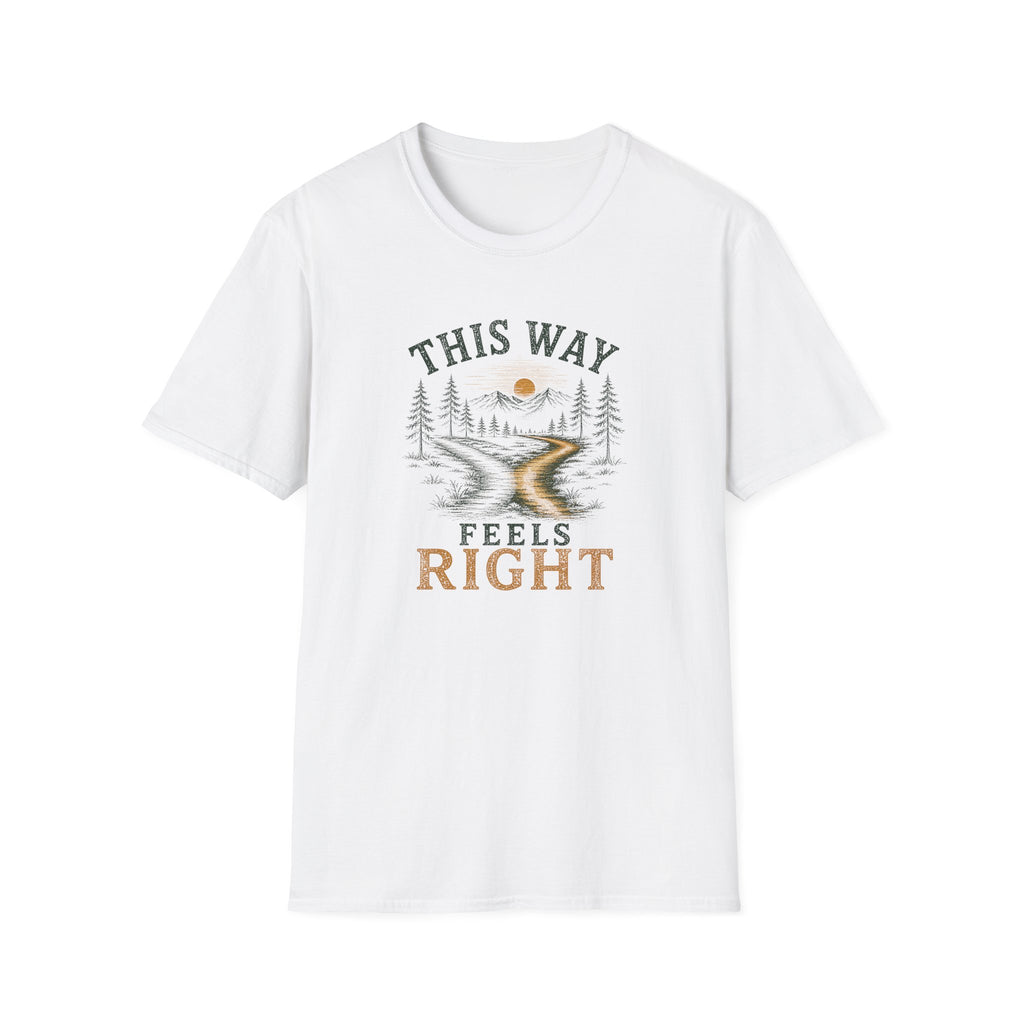 This Way Feels Right. T‑Shirt