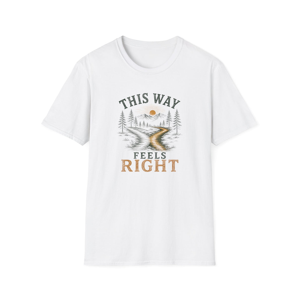 This Way Feels Right. T‑Shirt