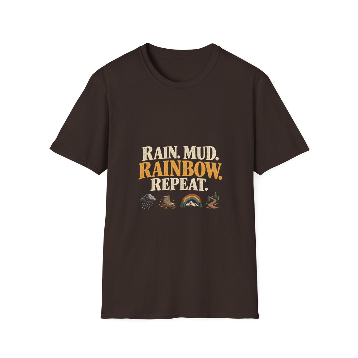 Rain. Mud. Rainbow. Repeat. T-Shirt