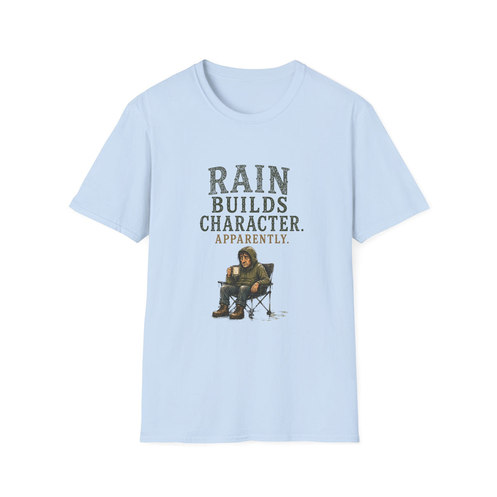 Rain Builds Character. Apparently. T‑Shirt