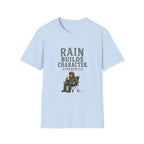 Rain Builds Character. Apparently. T‑Shirt