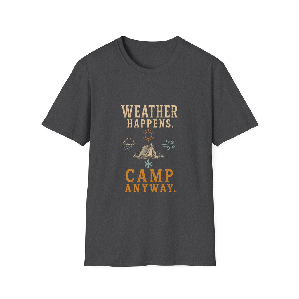 Weather Happens. Camp Anyway. T‑Shirt