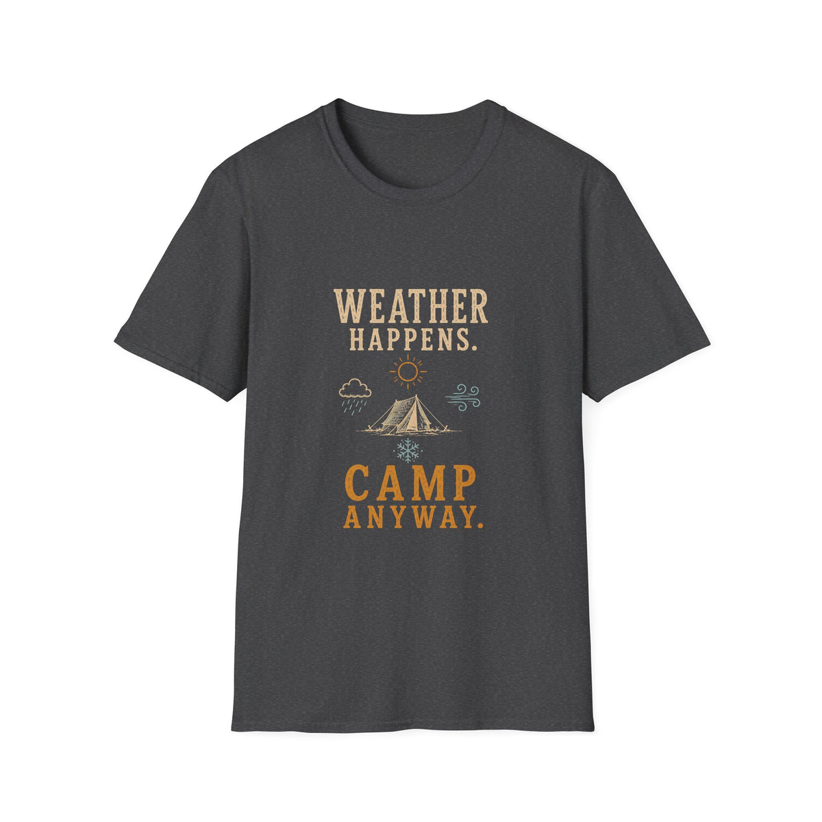Weather Happens. Camp Anyway. T‑Shirt