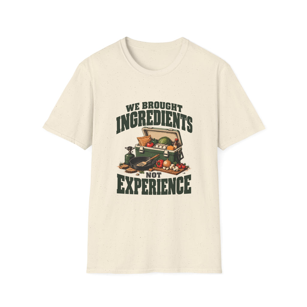 We Brought Ingredients. Not Experience. T-Shirts