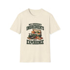We Brought Ingredients. Not Experience. T-Shirts