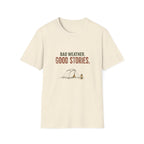 Bad Weather. Good Stories. T‑Shirt