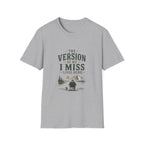 The Version of Me. I Miss Lives Here. T‑Shirt