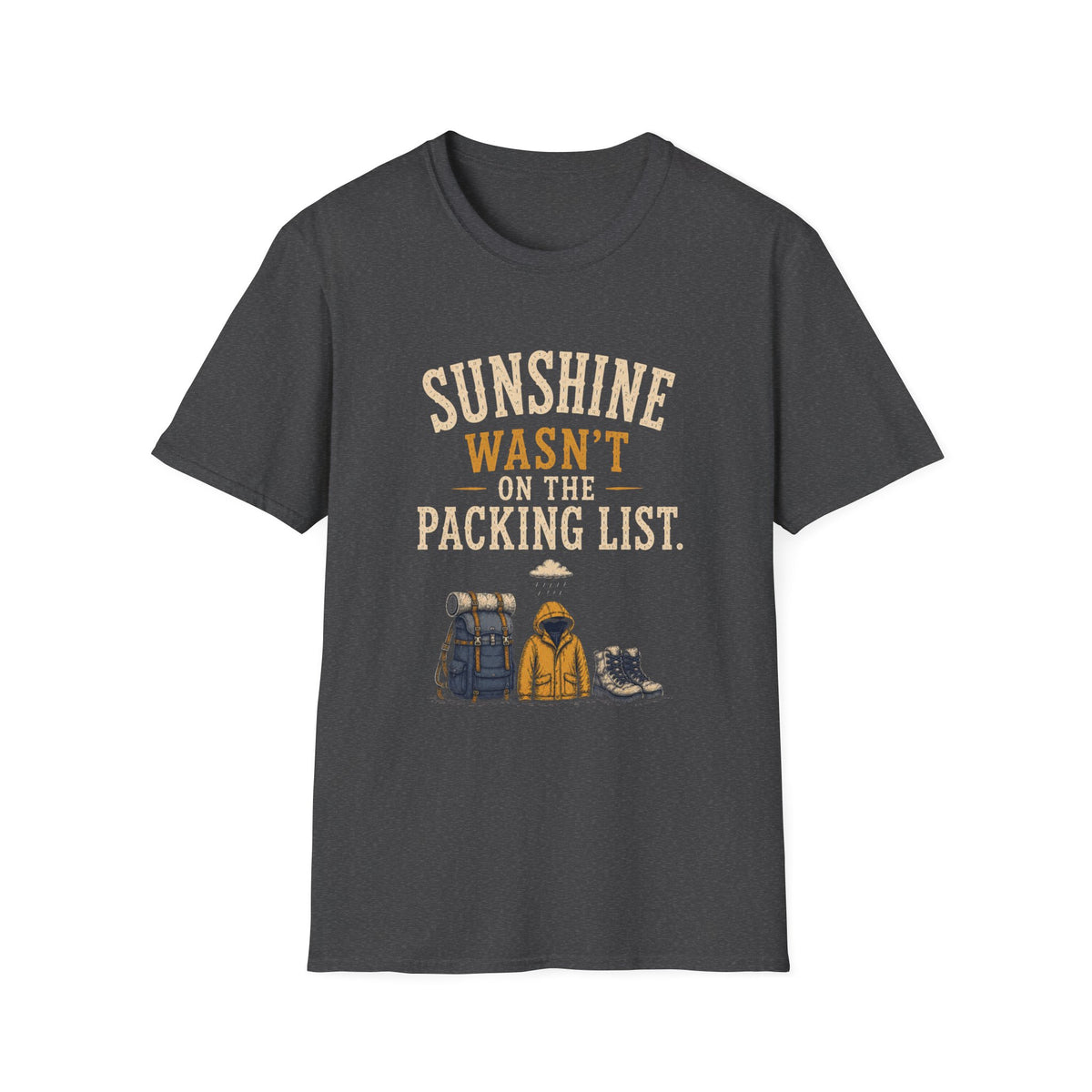 Sunshine Wasn't On The Packing List. T‑Shirt