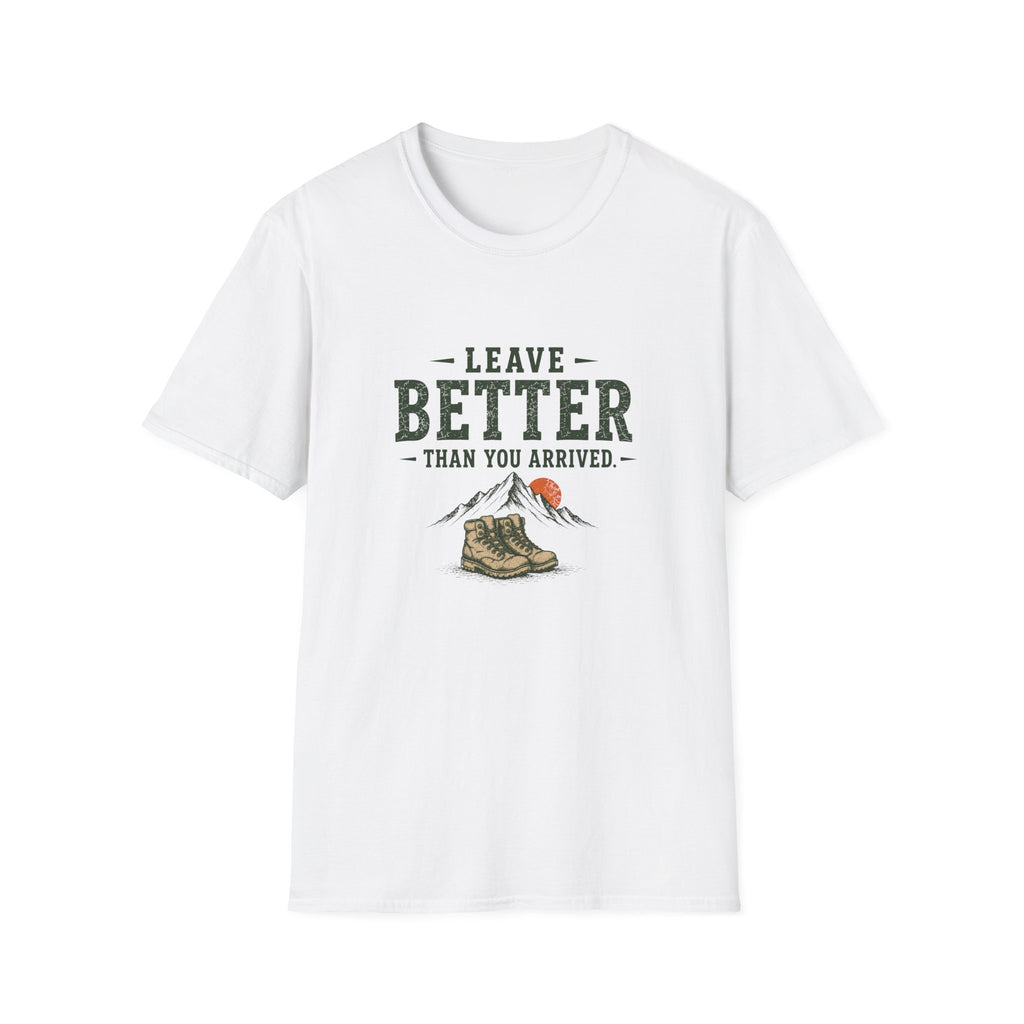 Leave Better Than You Arrived. T‑Shirt