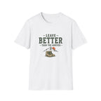 Leave Better Than You Arrived. T‑Shirt