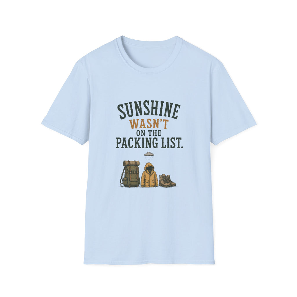 Sunshine Wasn't On The Packing List. T‑Shirt