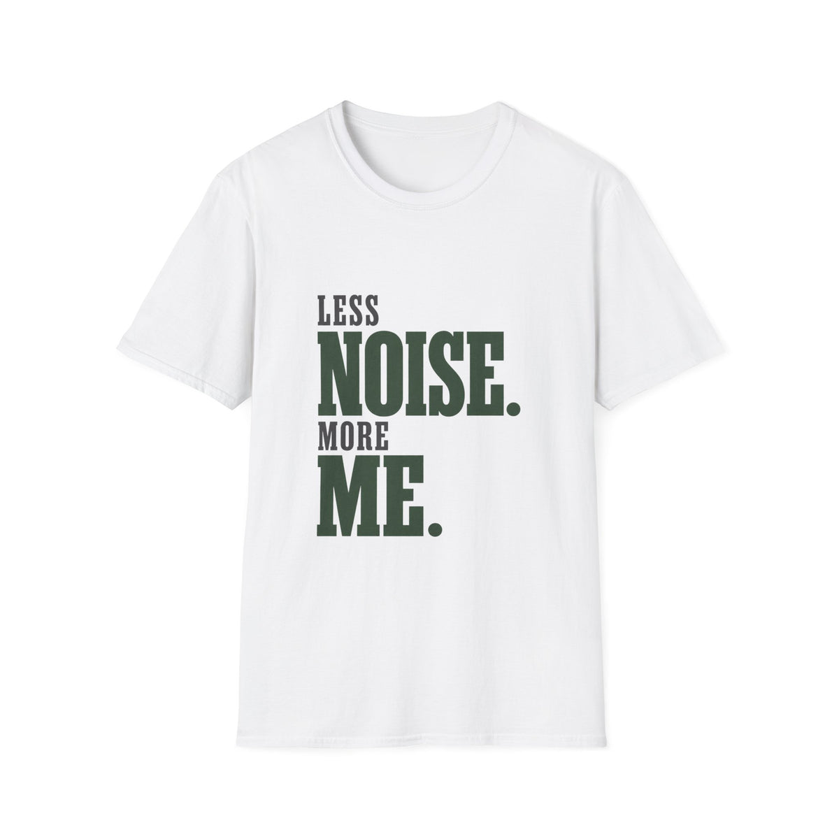 Less Noise. More Me. T-shirt
