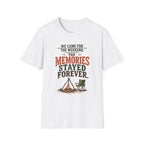 We Came For The Weekend. The Memories Stayed Forever. T-Shirt