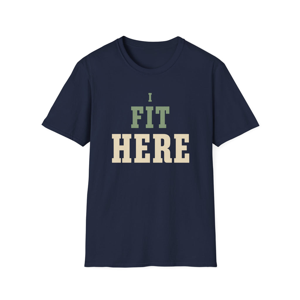 I Fit Here. T-Shirt