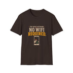 The Great Outdoors. No WiFi Required. T-Shirt