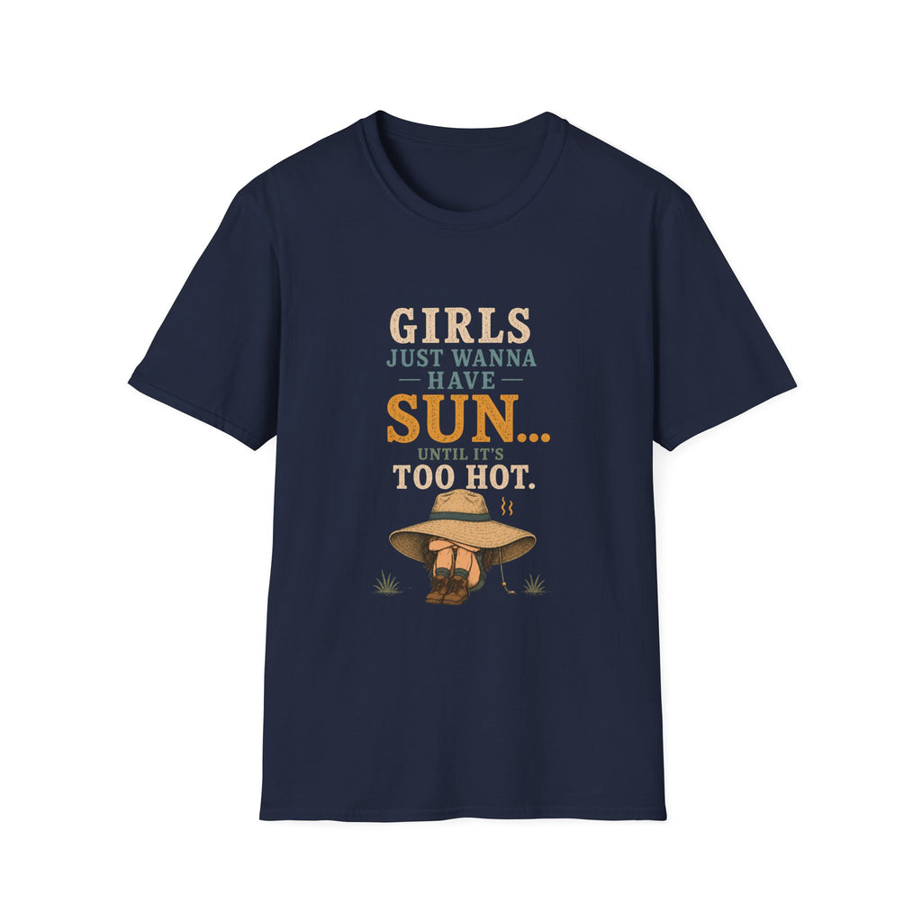 Girl Just Wanna Have Sun...Until It's Too Hot. T‑Shirt