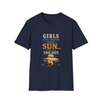 Girl Just Wanna Have Sun...Until It's Too Hot. T‑Shirt