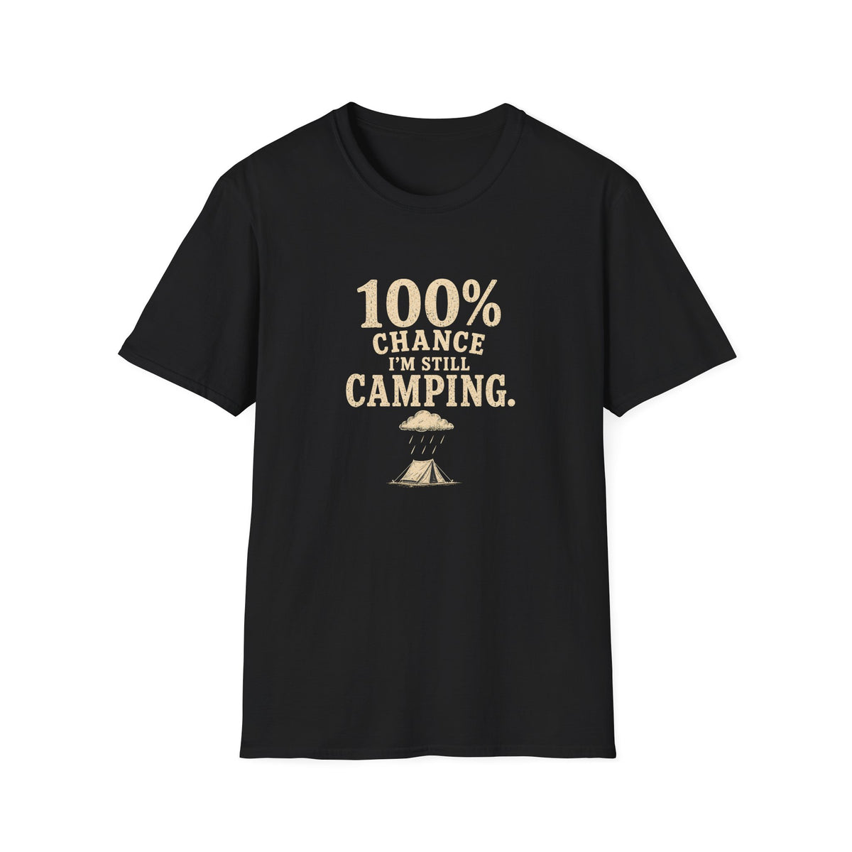 100% Chance I'm Still Camping. T‑Shirt
