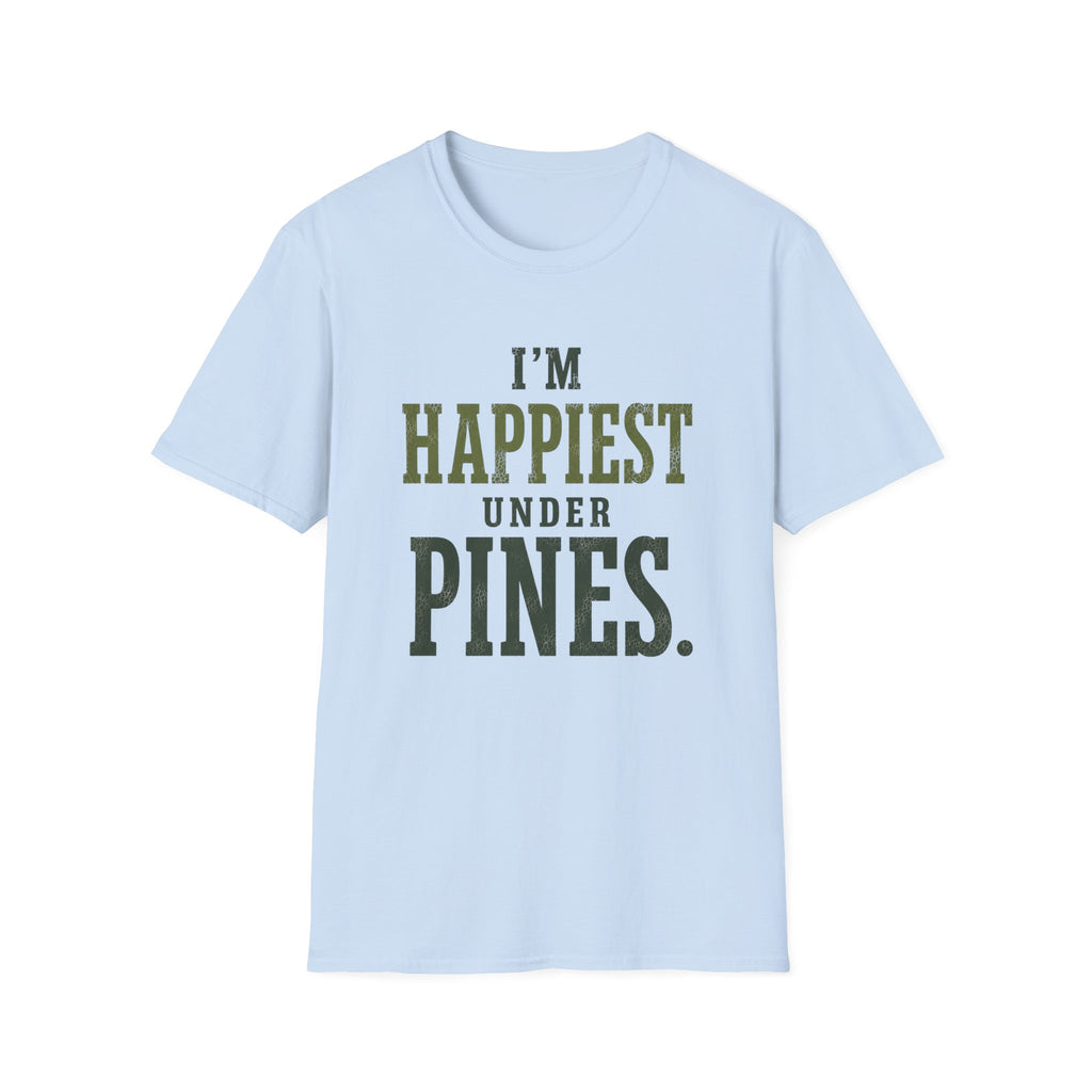 I'm Happiest Under Pines. T‑Shirt