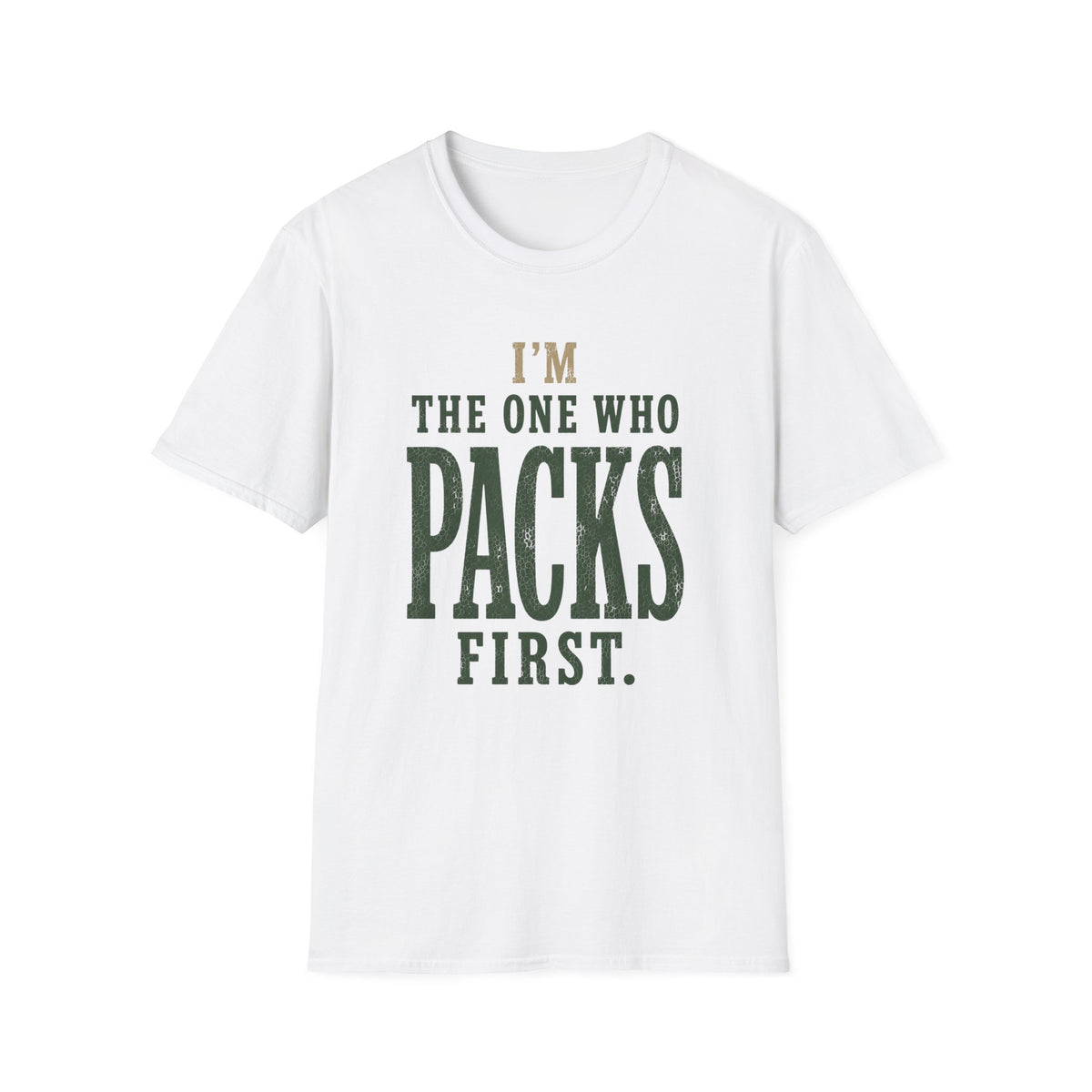 I'm The One Who Packs First. T‑Shirt