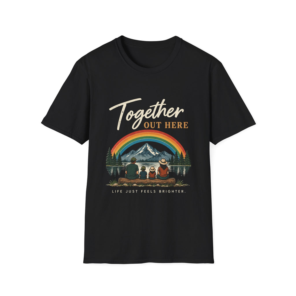 Together Out Here. Life Just Feels Brighter. T-Shirt