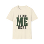 I Find Me Here. T‑Shirt