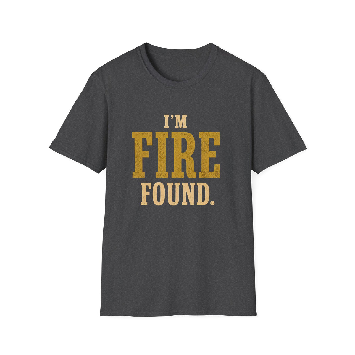 I'm Fire Found. T‑Shirt