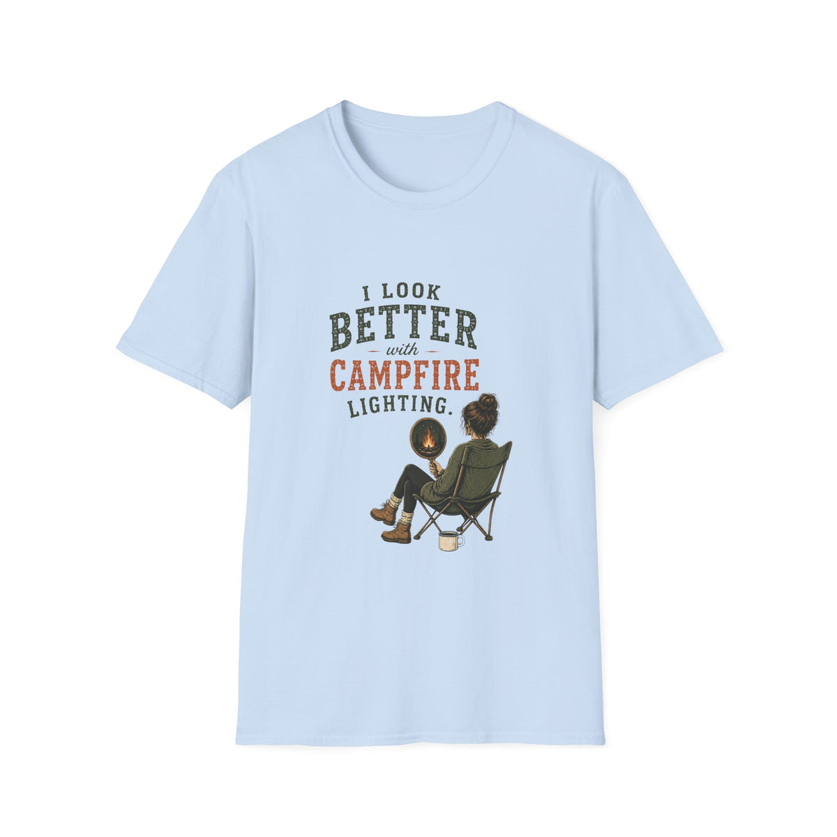 I Look Better With Campfire Lighting. T‑Shirt