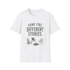 Same Fire. Different Stories. T‑Shirt