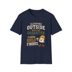 Sleeping Outside Build Character. I'd Rather Build S'mores. T‑Shirt
