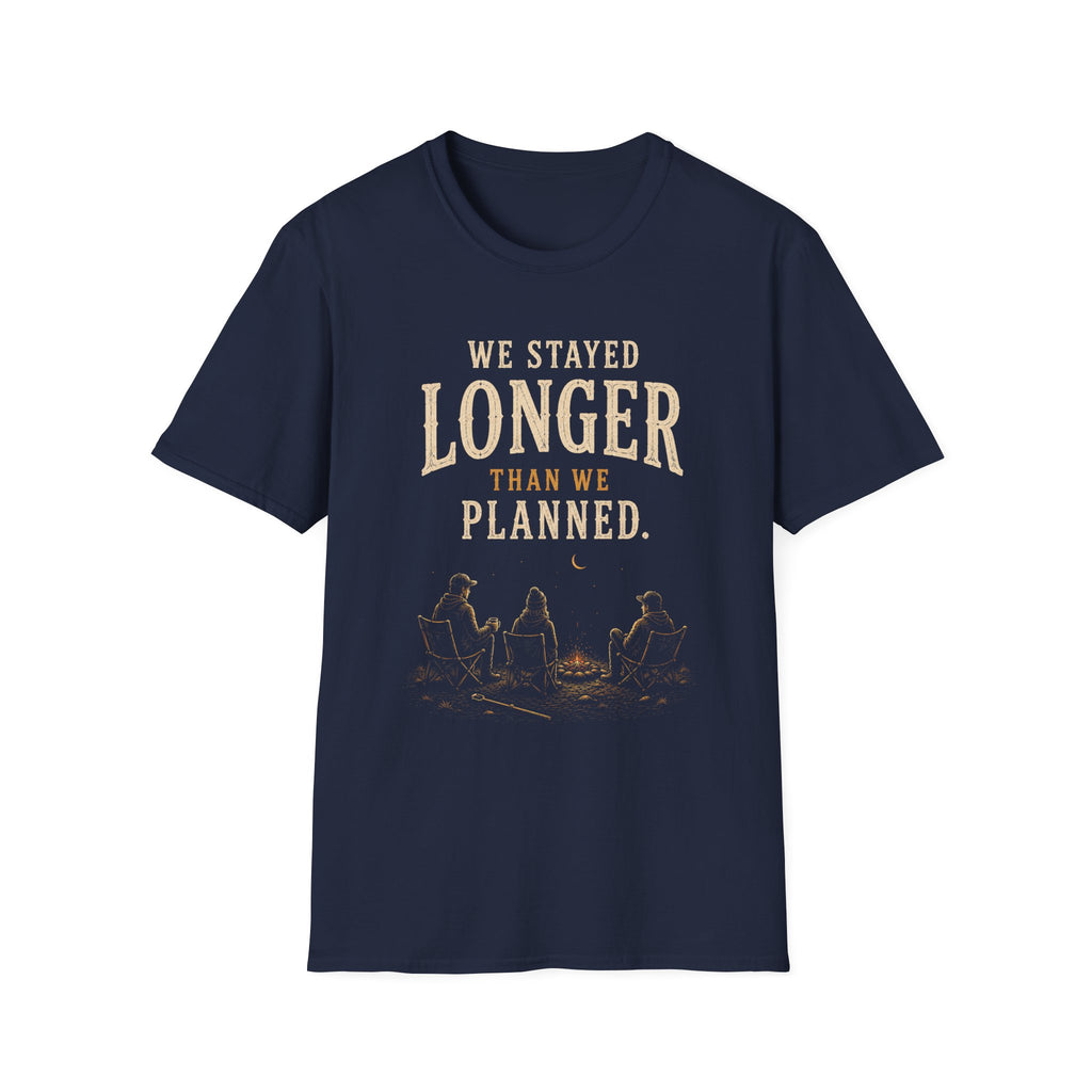We Stayed Longer Than We Planned. T‑Shirt