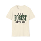 The Forest Gets Me. T-Shirt