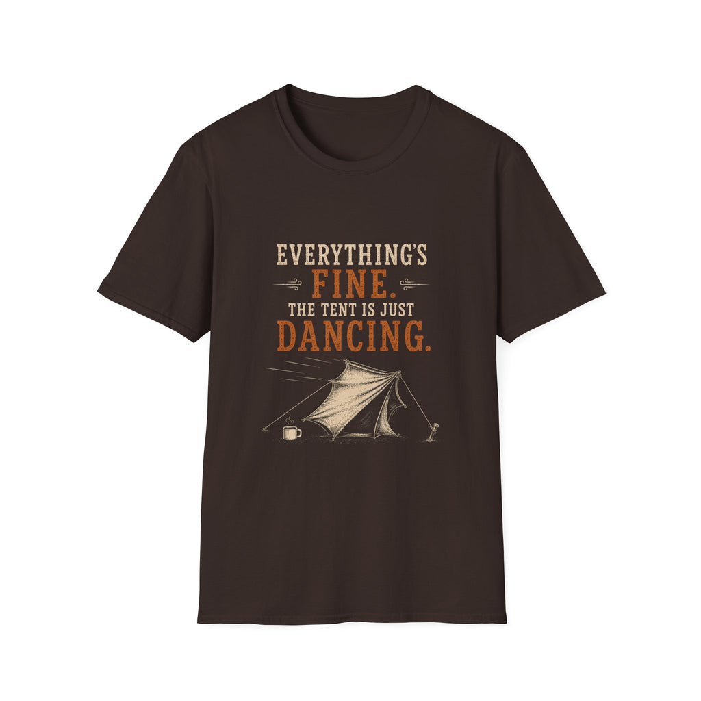 Everything's Fine. The Tent Is Just Dancing. T‑Shirt