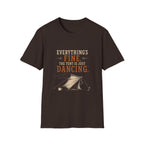 Everything's Fine. The Tent Is Just Dancing. T‑Shirt