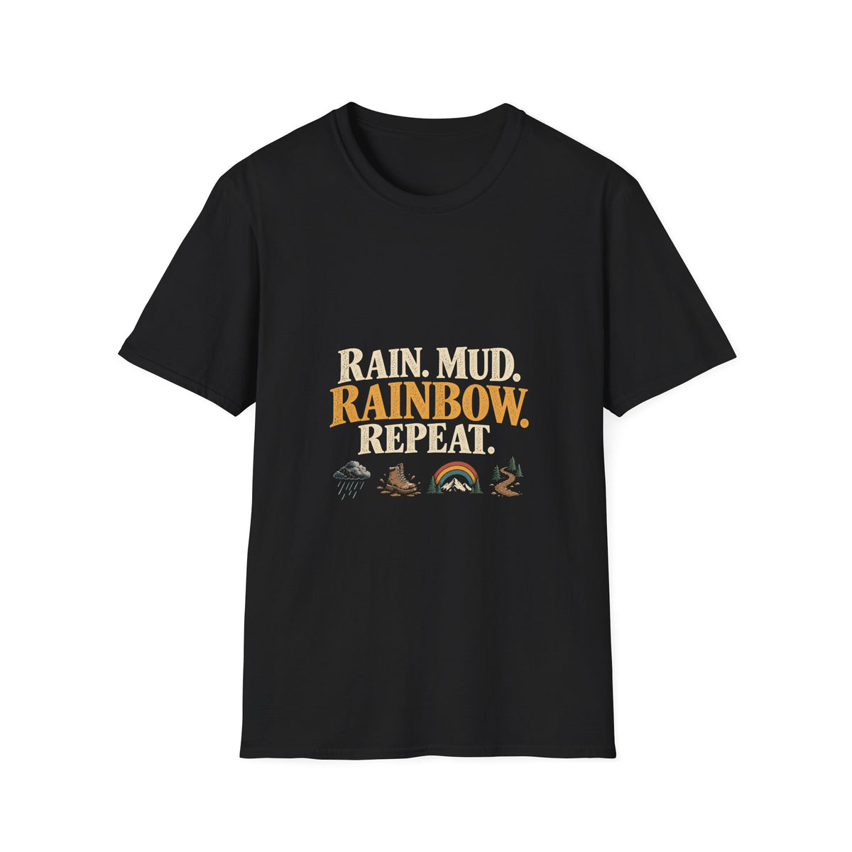 Rain. Mud. Rainbow. Repeat. T-Shirt