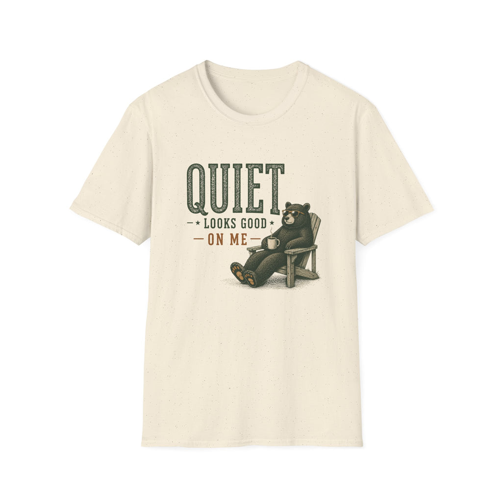 Quiet Looks Good On Me T‑Shirt