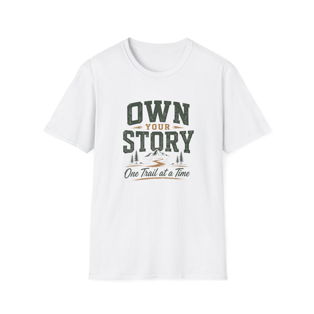 Own Your Story. One Trail At A Time. T-Shirt