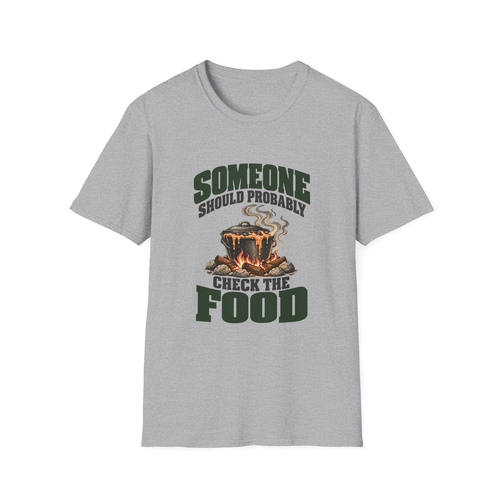 Someone Should Probably Check The Food. T-Shirts