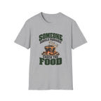 Someone Should Probably Check The Food. T-Shirts