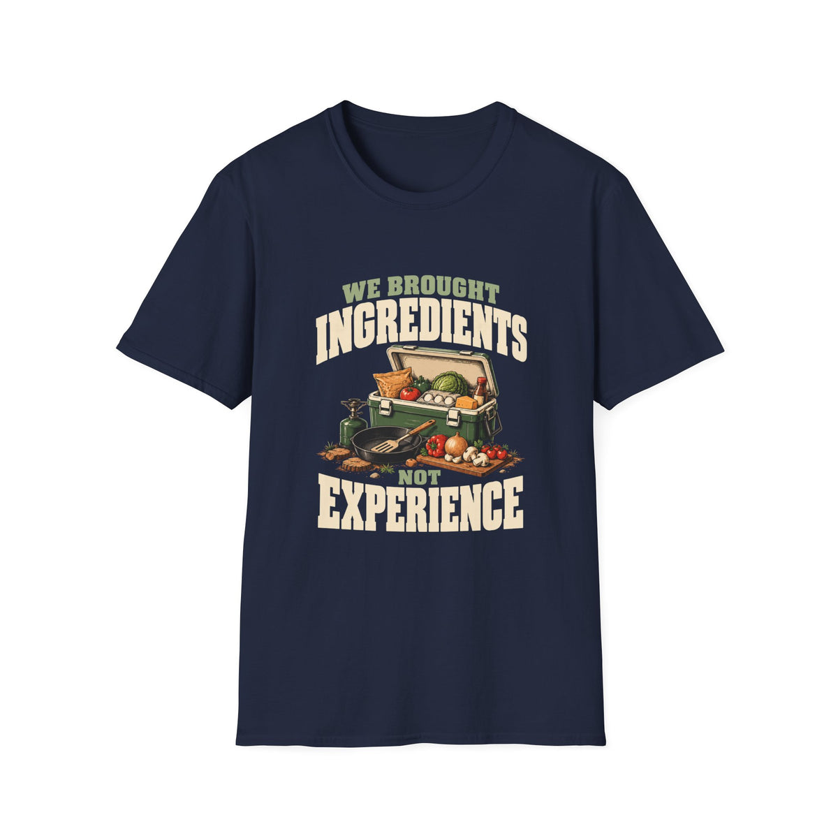 We Brought Ingredients. Not Experience. T-Shirts