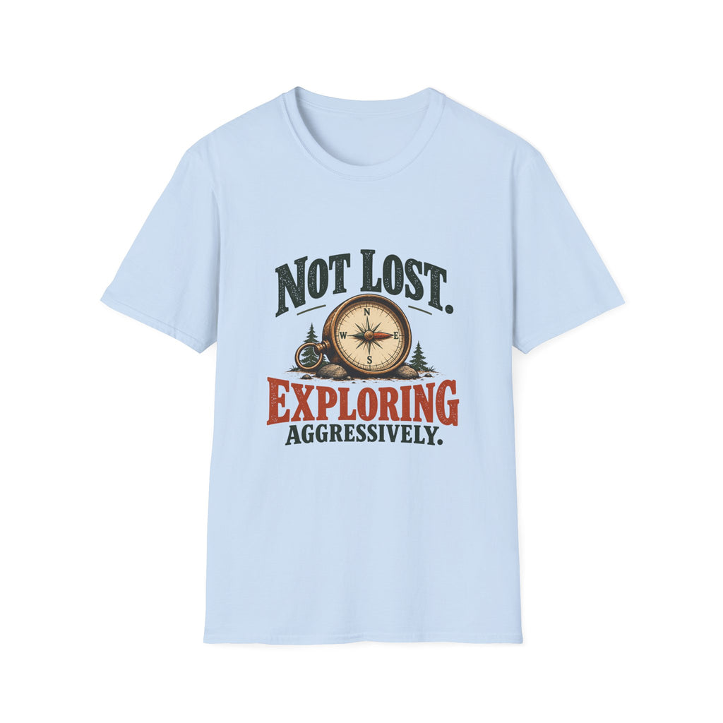 Not Lost. Exploring Aggressively. T-shirt