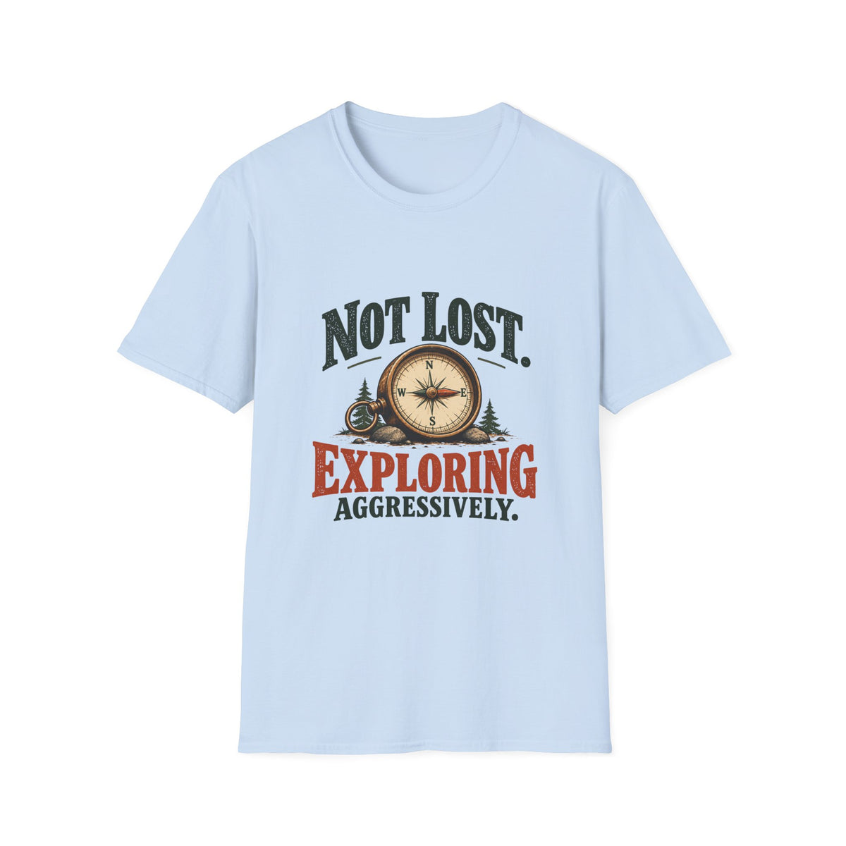 Not Lost. Exploring Aggressively. T-shirt
