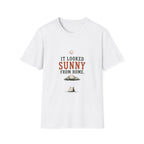 It Looked Sunny From Home. T‑Shirt