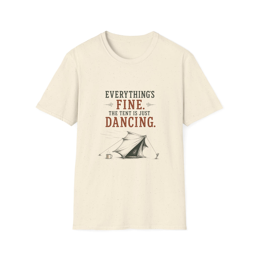 Everything's Fine. The Tent Is Just Dancing. T‑Shirt