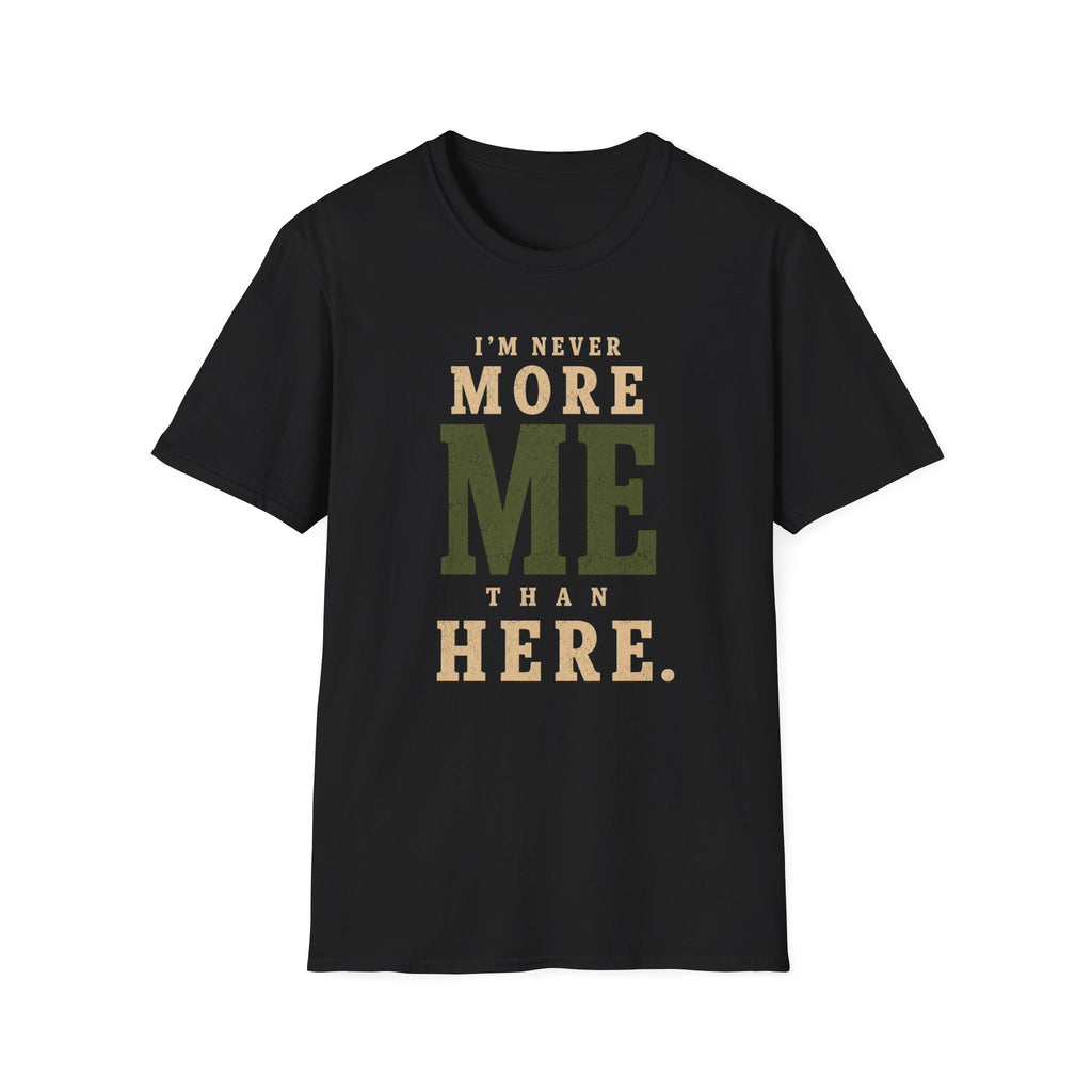 I'm Never More Me Than Here. T‑Shirt