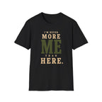 I'm Never More Me Than Here. T‑Shirt