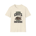Zero Chefs. Full Confidence. T-Shirts