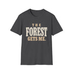 The Forest Gets Me. T-Shirt
