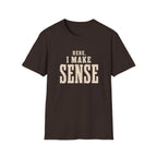 Here, I Make Sense T-Shirt